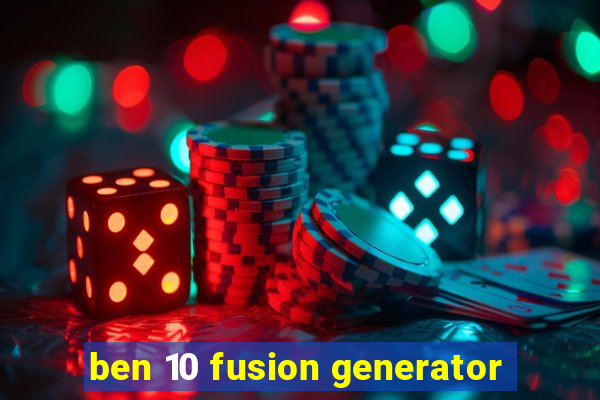 ben 10 fusion generator